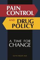 Pain Control and Drug Policy: A Time for Change