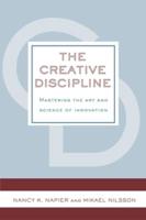 Creative Discipline, The: Mastering the Art and Science of Innovation