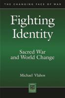 Fighting Identity: Sacred War and World Change