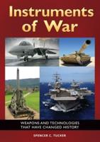 Instruments of War: Weapons and Technologies That Have Changed History