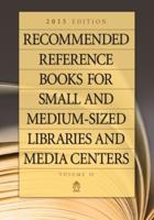 Recommended Reference Books for Small and Medium-Sized Libraries and Media Centers: 2015 Edition, Volume 35