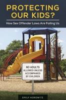 Protecting Our Kids? How Sex Offender Laws Are Failing Us
