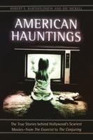 American Hauntings: The True Stories behind Hollywood's Scariest Movies--from The Exorcist to The Conjuring