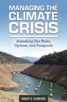 Managing the Climate Crisis: Assessing Our Risks, Options, and Prospects