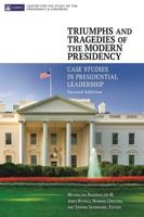 Triumphs and Tragedies of the Modern Presidency: Case Studies in Presidential Leadership
