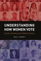 Understanding How Women Vote: Gender Identity and Political Choices