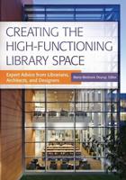 Creating the High-Functioning Library Space: Expert Advice from Librarians, Architects, and Designers