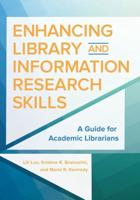 Enhancing Library and Information Research Skills: A Guide for Academic Librarians