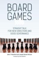 Board Games: Straight Talk for New Directors and Good Governance