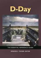 D-Day: The Essential Reference Guide