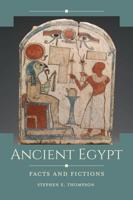 Ancient Egypt: Facts and Fictions