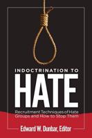 Indoctrination to Hate: Recruitment Techniques of Hate Groups and How to Stop Them
