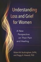 Understanding Loss and Grief for Women: A New Perspective on Their Pain and Healing