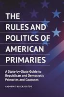 The Rules and Politics of American Primaries: A State-by-State Guide to Republican and Democratic Primaries and Caucuses