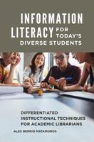 Information Literacy for Today's Diverse Students: Differentiated Instructional Techniques for Academic Librarians