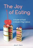 The Joy of Eating: A Guide to Food in Modern Pop Culture