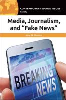 Media, Journalism, and "Fake News": A Reference Handbook