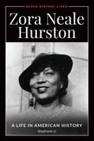 Zora Neale Hurston: A Life in American History