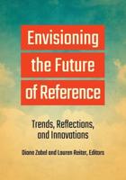 Envisioning the Future of Reference: Trends, Reflections, and Innovations