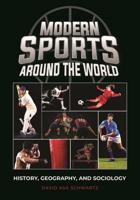 Modern Sports around the World: History, Geography, and Sociology