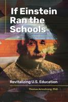 If Einstein Ran the Schools: Revitalizing U.S. Education