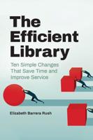 The Efficient Library: Ten Simple Changes that Save Time and Improve Service