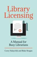 Library Licensing: A Manual for Busy Librarians