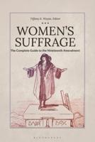 Women's Suffrage: The Complete Guide to the Nineteenth Amendment