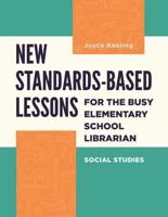 New Standards-Based Lessons for the Busy Elementary School Librarian: Social Studies