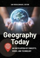 Geography Today: An Encyclopedia of Concepts, Issues, and Technology