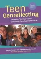 Teen Genreflecting: A Readers' Advisory and Collection Development Guide
