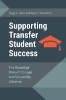 Supporting Transfer Student Success: The Essential Role of College and UNiversity Libraries
