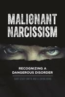 Malignant Narcissism: Recognizing a Dangerous Disorder