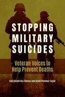 Stopping Military Suicides: Veteran Voices to Help Prevent Deaths