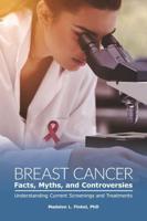 Breast Cancer Facts, Myths, and Controversies: Understanding Current Screenings and Treatments
