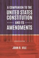 A Companion to the United States Constitution and Its Amendments