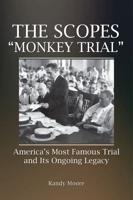 The Scopes "Monkey Trial": America's Most Famous Trial and Its Ongoing Legacy