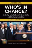 Who's In Charge? Leadership during Epidemics, Bioterror Attacks, and Other Public Health Crises