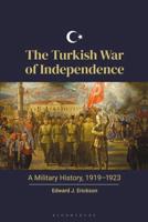 The Turkish War of Independence: A Military History, 1919-1923