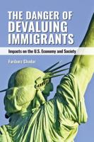 The Danger of Devaluing Immigrants: Impacts on the U.S. Economy and Society
