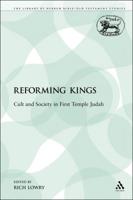 The Reforming Kings: Cults and Society in First Temple Judah