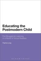 Educating the Postmodern Child: The Struggle for Learning in a World of Virtual Realities