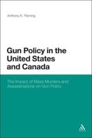 Gun Policy in the United States and Canada: The Impact of Mass Murders and Assassinations on Gun Control