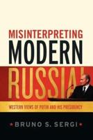 Misinterpreting Modern Russia: Western Views of Putin and His Presidency
