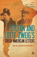 Stefan and Lotte Zweig's South American Letters: New York, Argentina and Brazil, 1940-42