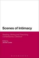Scenes of Intimacy: Reading, Writing and Theorizing Contemporary Literature. Edited by Jennifer Cooke