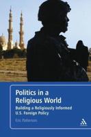 Politics in a Religious World: Building a Religiously Informed U.S. Foreign Policy