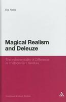 Magical Realism and Deleuze: The Indiscernibility of Difference in Postcolonial Literature