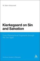 Kierkegaard on Sin and Salvation: From Philosophical Fragments Through the Two Ages