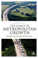 The Ethics of Metropolitan Growth: The Future of our Built Environment